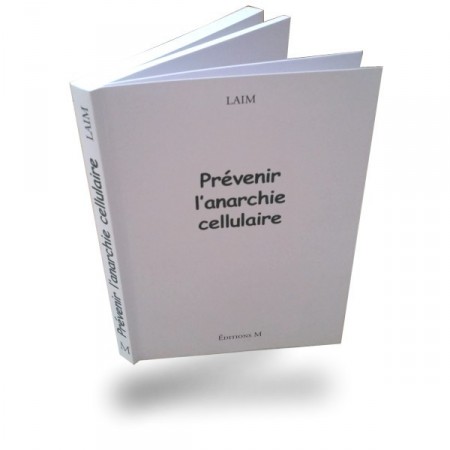 Prévenir l'anarchie cellulaire LAIM Editions M - Jade Recherche